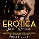 Erotica for Women: Arousing Adult Collection of Dirty Taboo Sex Stories, Orgasmic, Rough Spanking, H Audiobook