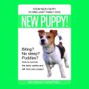 New Puppy!: From New Puppy to Brilliant Family Dog Audiobook