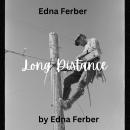 Edna Ferber: Long Distance: Romance is often closer than we think Audiobook