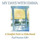 My Days With Emma: A Soulful Path to Elderhood Audiobook
