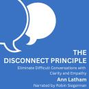 The Disconnect Principle: Eliminate difficult conversations with clarity and empathy Audiobook