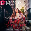 Sugar Baby's First Love: A Steamy Curvy Girl Instalove Romance Audiobook