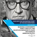 Dive into the fascinating story of the Koch brothers: This gripping narrative unfolds against the ba Audiobook
