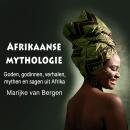 [Dutch; Flemish] - Afrikaanse mythologie: Goden, godinnen, verhalen, mythen en sagen uit Afrika Audiobook