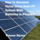 How To Simulate Stand Alone Solar PV System With Batteries in PVsyst 7 Audiobook