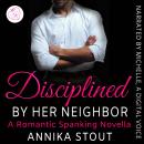 Disciplined By Her Neighbor: A Romantic Spanking Novella Audiobook