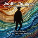 Unveiling The Layers: A Journey of Healing, Love, and Self Discovery Audiobook
