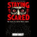 Staying Scared - The Films of a Horror Movie Legend Audiobook