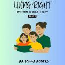Living Right - 50 Stories Of Moral Clarity - Book 3 Audiobook