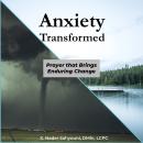 Anxiety Transformed: Prayer That Brings Enduring Change Audiobook