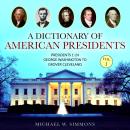 A Dictionary of American Presidents Vol. 1: Presidents 1-24 George Washington To Grover Cleveland Audiobook