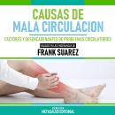 [Spanish] - Causas De Mala Circulacion - Basado En Las Enseñanzas De Frank Suarez: Factores Y Desenc Audiobook