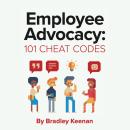 Employee Advocacy: 101 Cheat Codes: Expert Tips for Building and Scaling Your Employee Advocacy Prog Audiobook