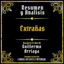[Spanish] - Resumen Y Analisis - Extrañas: Basado En El Libro De Guillermo Arriaga (Edicion Extendid Audiobook