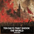 Ten Days That Shook the World (Unabridged) Audiobook