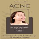 Acne: Easy Natural Home Remedies for Acne & How to Prevent It (Road Map to Healthy and Perfect Skin  Audiobook