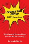 Crunch Time Review for the CLEP® Humanities: High Impact Review Notes for Last Minute Learning Audiobook