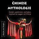 [Dutch; Flemish] - Chinese mythologie: Goden, godinnen, verhalen, mythen en sagen uit China Audiobook