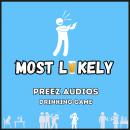 Most Likely: Preez Audios Drinking Game Audiobook