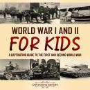 World War I and II for Kids: A Captivating Guide to the First and Second World War Audiobook