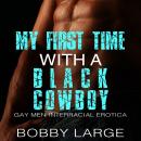 My First Time with a Black Cowboy: Gay Men Interracial Erotica Audiobook