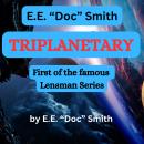 E.E. 'Doc' Smith: TRIPLANETARY: First of the famous LENSMAN series Audiobook