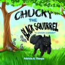 Chucky The Black Squirrel: A Lesson Learned Audiobook