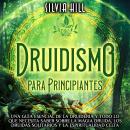 [Spanish] - Druidismo para principiantes: Una guía esencial de la druidería y todo lo que necesita s Audiobook