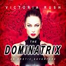 The Dominatrix: An Erotic Adventure (Lesbian Erotica BDSM) Audiobook
