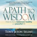 A Path to Wisdom: How to live a balanced, healthy and peaceful life Audiobook