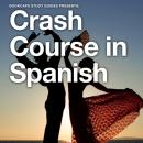 Crash Course in Spanish: The Quickest Way to Learn Essential Spanish Audiobook
