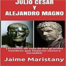 [Spanish] - JULIO CESAR Y ALEJANDRO MAGNO: BREVE HISTORIA DE DOS GUERREROS QUE CAMBIARON LA HISTORIA Audiobook