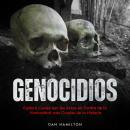 [Spanish] - Genocidios: Explora Cuales son los Actos en Contra de la Humanidad más Crueles de la His Audiobook