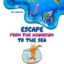 Escape From the Aquarium to the Sea Audiobook