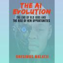 The AI Evolution: The End of Old Jobs and the Rise of New Opportunities Audiobook