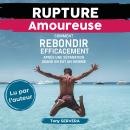 [French] - Rupture Amoureuse: Comment rebondir efficacement après une séparation quand on est un hom Audiobook