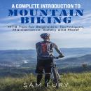 A Complete Introduction to Mountain Biking: MTB Tips for Beginners: Techniques, Maintenance, Safety  Audiobook