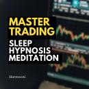 Master Trading Sleep Hypnosis Meditation Audiobook