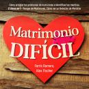 [Spanish] - Matrimonio Difícil: Cómo arreglar los problemas de matrimonio e identificar las mentiras Audiobook