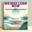 Weight Loss Now Hypnosis and Subliminal Audiobook