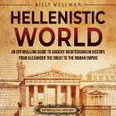 Hellenistic World: An Enthralling Guide to Ancient Mediterranean History, from Alexander the Great t Audiobook