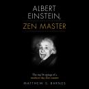 Albert Einstein, Zen Master: The top 54 sayings of a modern day Zen master Audiobook