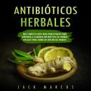 [Spanish] - Antibioticos Herbales: Una Completa Guía para Principiantes para Aprender a Elaborar Ant Audiobook