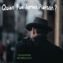 [Spanish] - Quien Fue James Pierson ? Audiobook