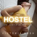 The Hostel: An Erotic Adventure (Lesbian Bisexual Group Sex Erotica) Audiobook