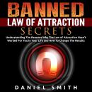 Banned Law of Attraction Secrets: Understanding The Reasons Why The Law Of Attraction Hasn't Worked  Audiobook