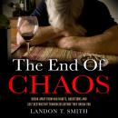 The End of Chaos: Break Away From Bad Habits, Addictions And Self Destructive Tendencies Before They Break You Audiobook