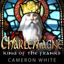 Charlemagne: King of the Franks Audiobook