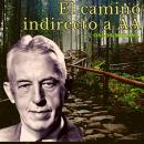 [Spanish] - El camino indirecto a AA: Temas espirituales Audiobook