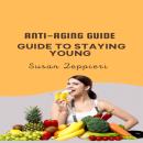 ANTI-AGING GUIDE GUIDE TO STAYING YOUNG Audiobook